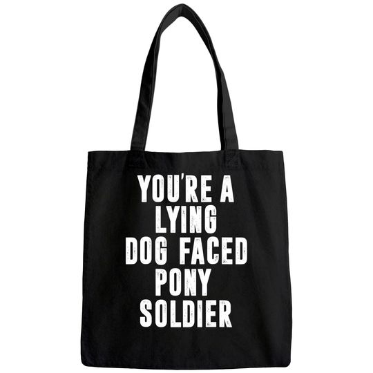 YOU'RE A LYING DOG FACED PONY SOLDIER Funny Biden Quote Meme Tote Bag