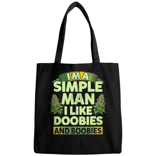 I'm A Simple Man I Like Doobies And Boobies Weed  Tote Bag