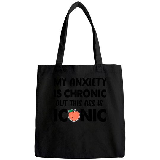 My Anxiety Is Chronic But This As Is Iconic Tote Bag
