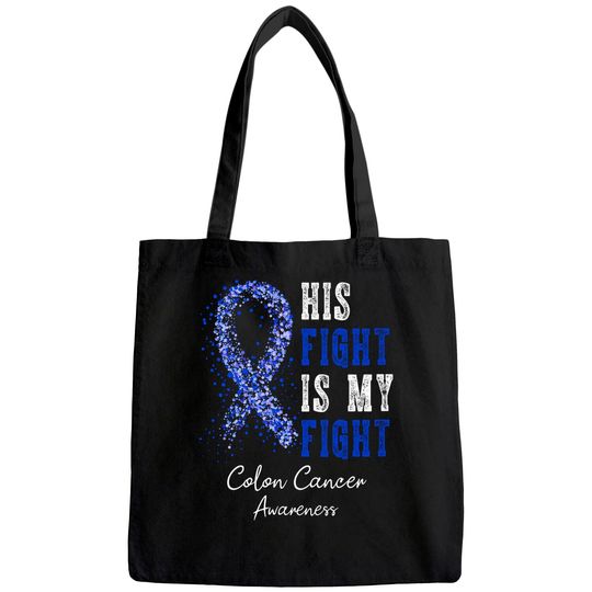 His Fight Is My Fight Blue Ribbon Colon Cancer Awareness Tote Bag