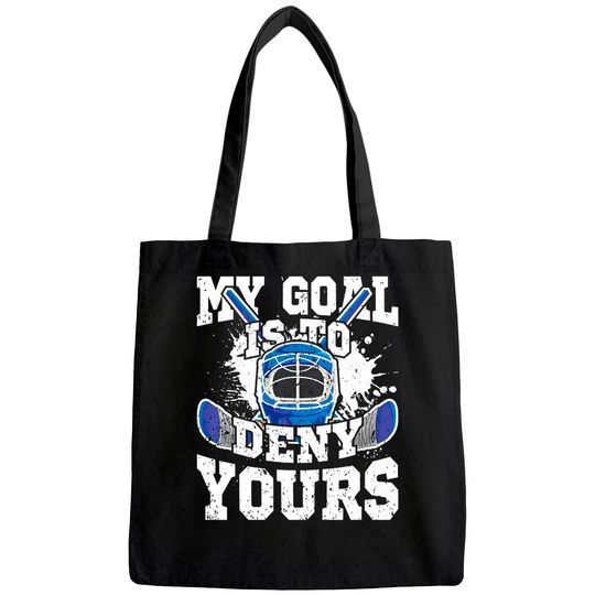 Ice Hockey Goalie My Goal Is To Deny Yours Tote Bag