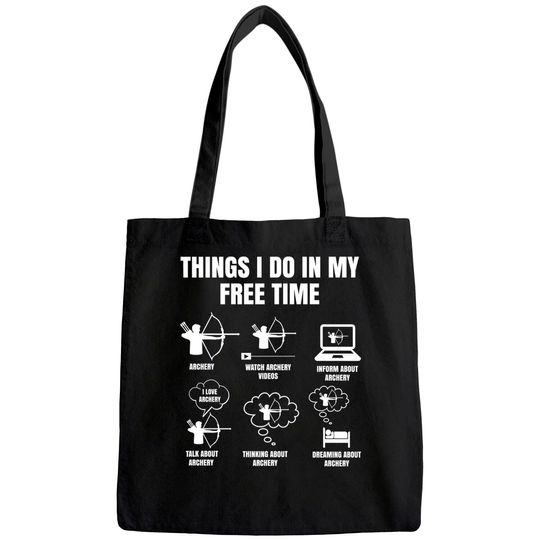Things I Do In My Free Time Archery Bowhunting Bow and Arrow Tote Bag