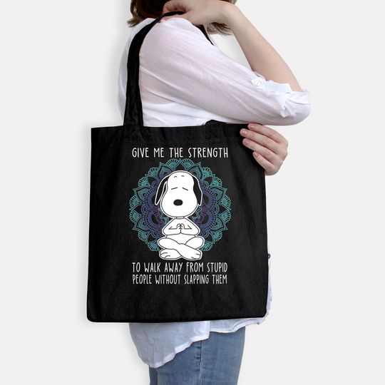 Snoopy Give Me Strength To Walk Away From Stupid People Tote Bag