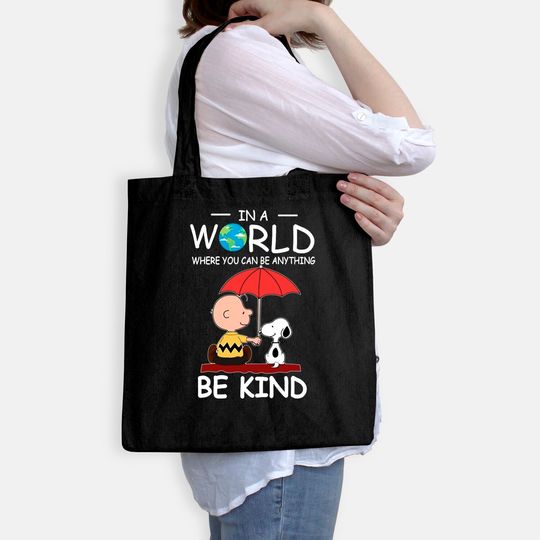 in A World Where You Can Be Anything Be Kind Brown and Snoopy Tote Bag