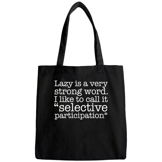 Lazy Is A Very Strong Word Funny Quote Sarcastic Tote Bag