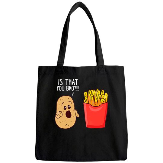 Is That You Bro French Fries, Funny Potato Tote Bag