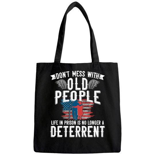 Don't Mess With Old People Life in Prison Senior Citizen Tote Bag