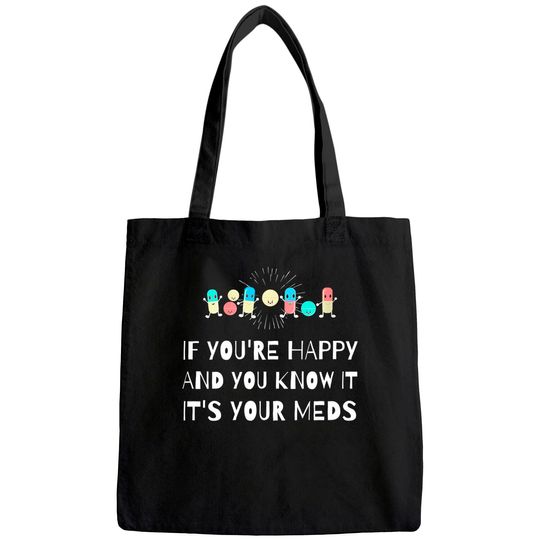 If You're Happy & You Know It It's Your Meds Senior Citizens Tote Bag