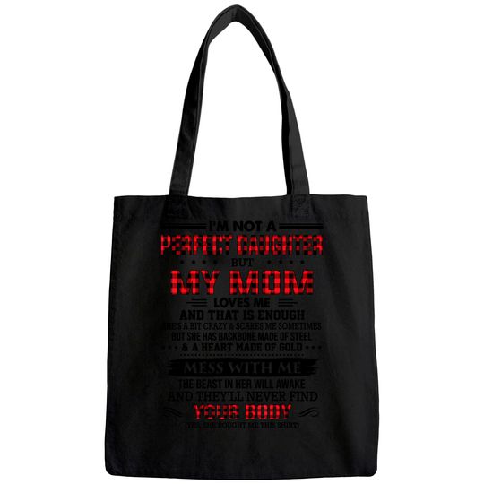 I'm not a perfect daughter but my mom loves me that's enough Tote Bag