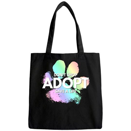 Don't Shop, Adopt. Dog, Cat, Rescue Kind Animal Rights Lover Tote Bag