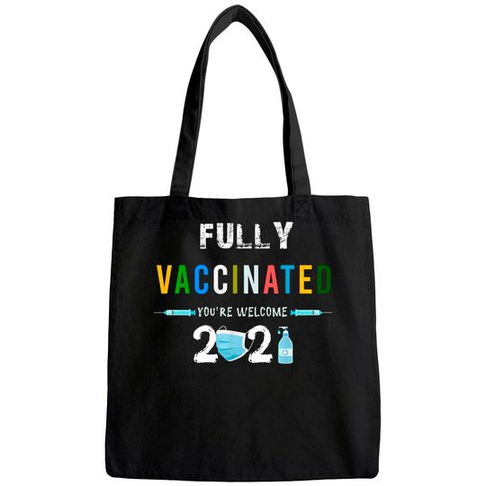 Fully Vaccinated You're Welcome I Pro Vaccination Tote Bag