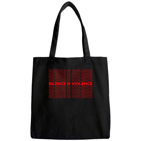 Silence Is Violence White Racism Black Lives Matter Equality Tote Bag