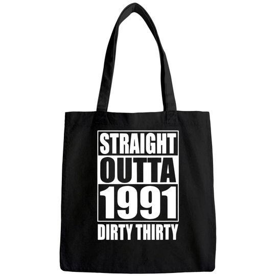 Straight Outta 1991 Dirty 30 Thirty 30th Birthday Gift Tote Bag