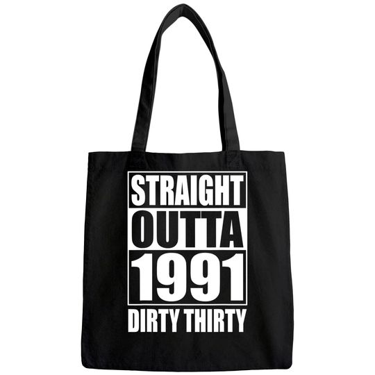 Straight Outta 1991 Dirty Thirty 30th Birthday Tote Bag