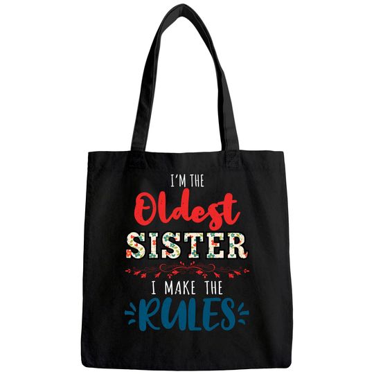 I'm The Oldest Sister I Make The Rules Perfect Matching Gift Tote Bag
