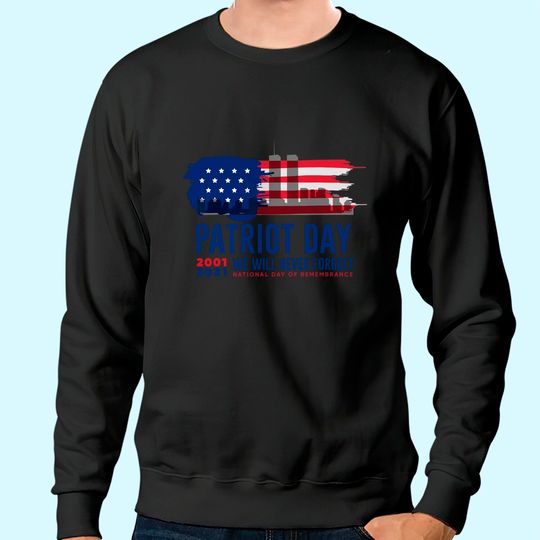 Patriot Day 20th Anniversary Never Forget Sweatshirt