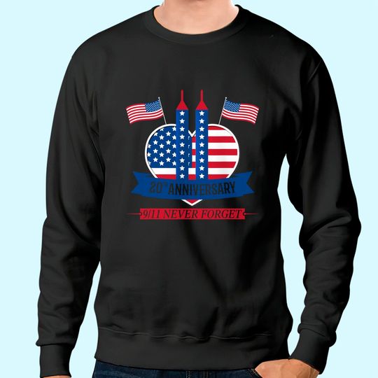 20th Anniversary Never Forget 911 Patriot Day 2021 Sweatshirt