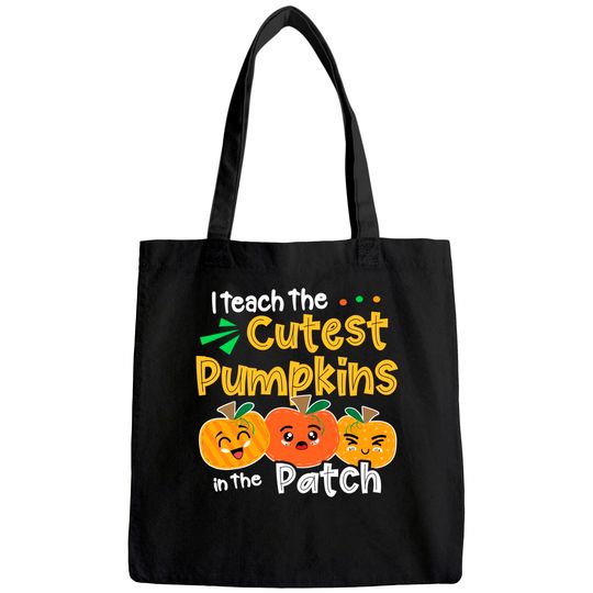 I Teach the Cutest Pumpkins in The Patch Teacher Halloween Tote Bag