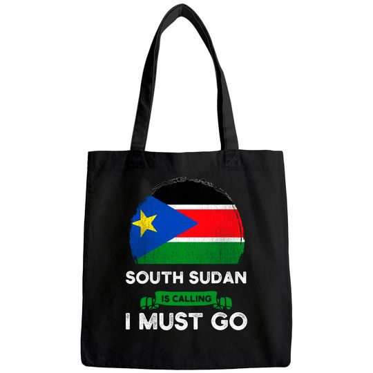 South Sudan Is Calling I Must Go South Sudanese Roots Flag Tote Bag
