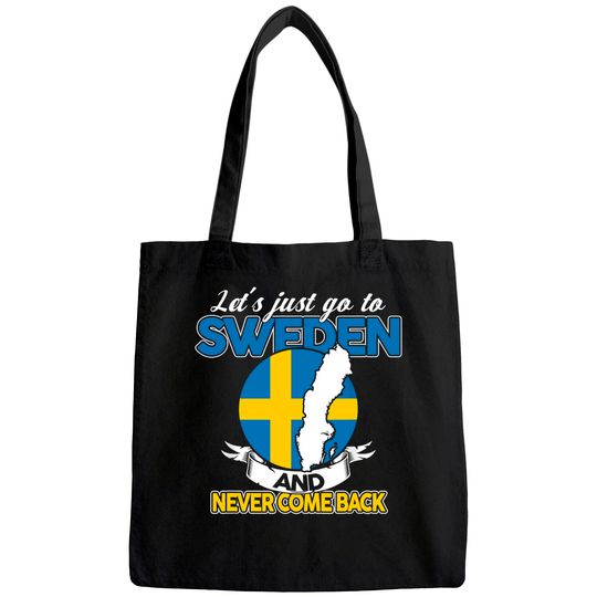 Let's just go to Sweden and never come back Swedish Gift Tote Bag