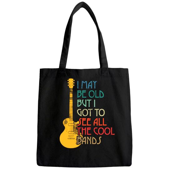 I May Be Old But I Got To See All The Cool Bands Retro Tote Bag