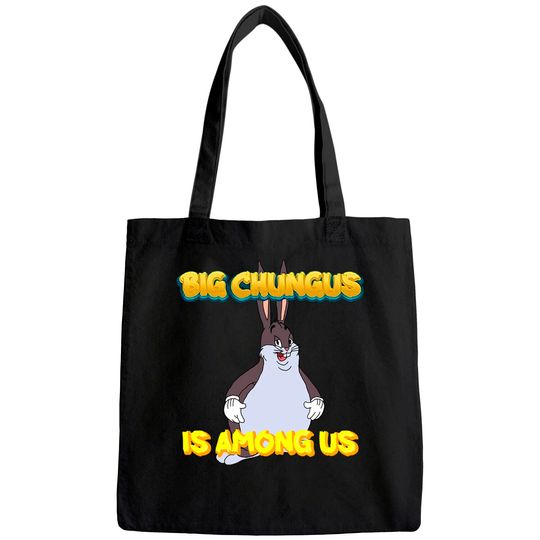 Big Chungus is Among us Funny Tote Bag