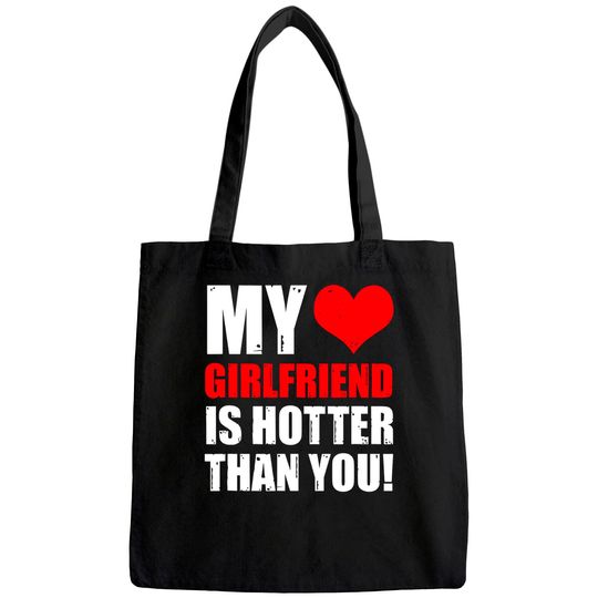 My Girlfriend Is Hotter Than You Funny Boyfriend Cute Couple Tote Bag