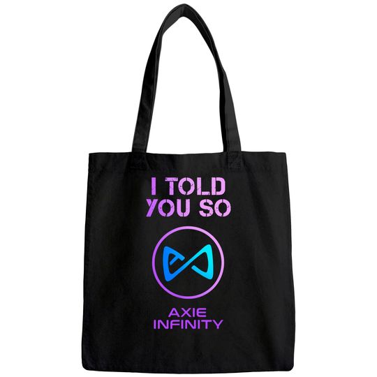 I Told you so to HODL AXS Axie Infinity Token to Millionaire Tote Bag