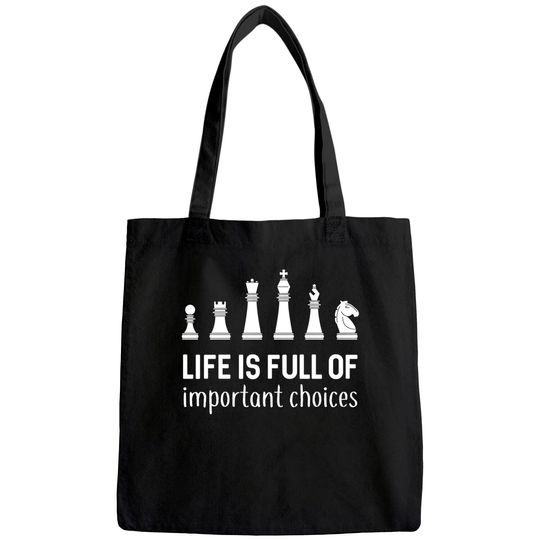 Life Is Full Of Important Choices Chess Lover Tote Bag