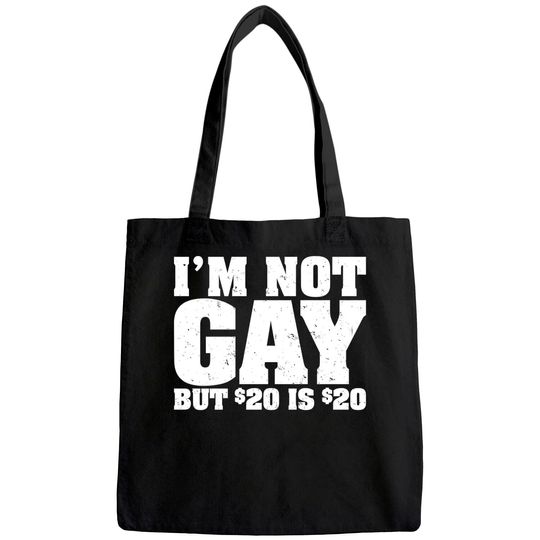 I'm Not Gay But 20 Bucks is Mans Big Size Tote Bag Classic