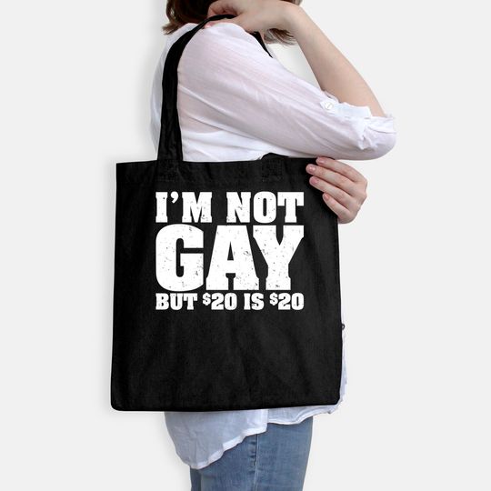 I'm Not Gay But 20 Bucks is Mans Big Size Tote Bag Classic