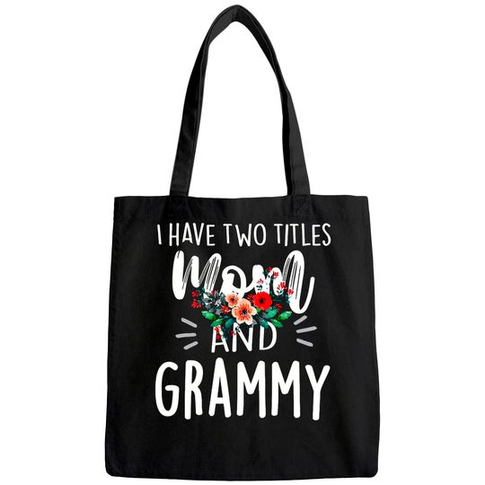 I have two titles Mom and Grammy I rock them both Floral Tote Bag