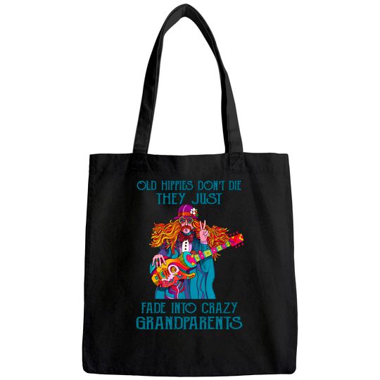 Old Hippies Don't Die - Crazy Grandparents Tote Bag