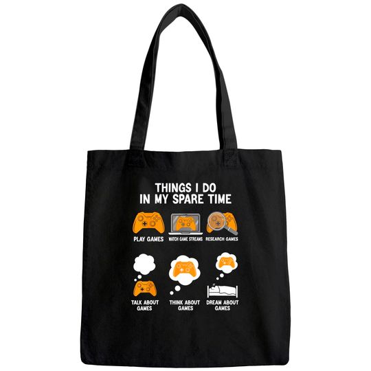 6 Things I Do In My Spare Time Video Games Tee Gamers Tote Bag