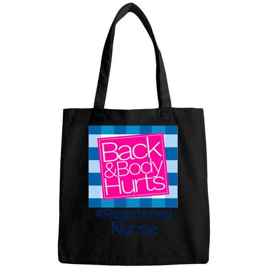 Back And Body Hurts Registered Nurse Tote Bag