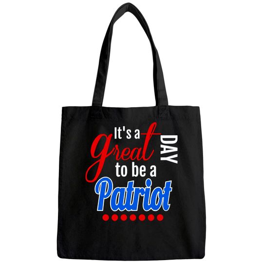It's a Great Day to Be a Patriot Tote Bag