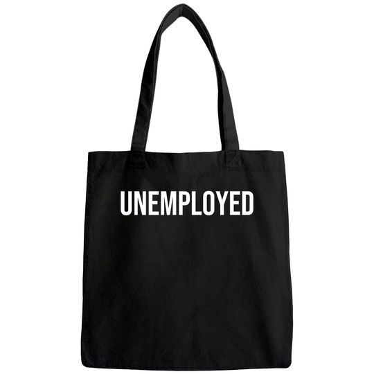 Unemployed Tote Bag - Funny Looking for Job Career Seeker Tee Tote Bag