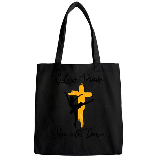 Let Us Praise Him With Dance Christian Quote Tote Bag