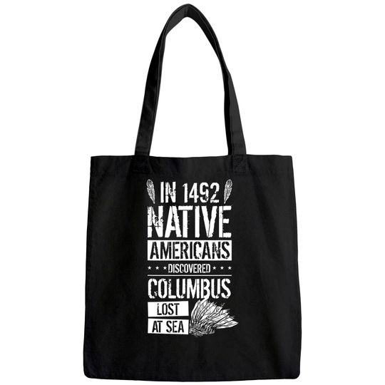In 1492 Native Americans Discovered Columbus Lost Tote Bag