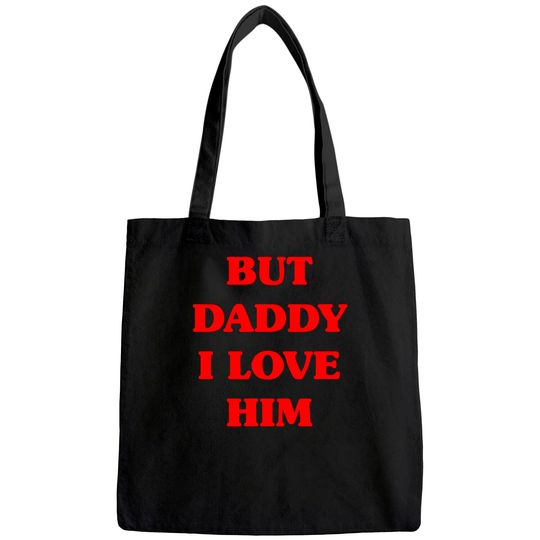 But Daddy I Love Him Tote Bag Funny Proud But Daddy I Love Him Tote Bag