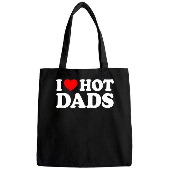 I Love Hot Dads Tote Bag