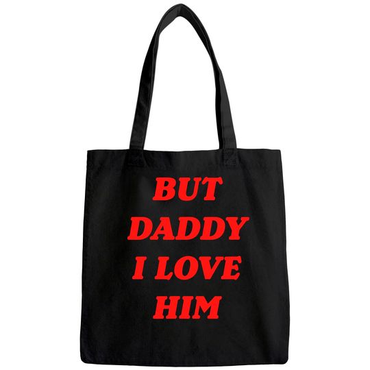 But Daddy I Love Him Tote Bag Style Party Tote Bag
