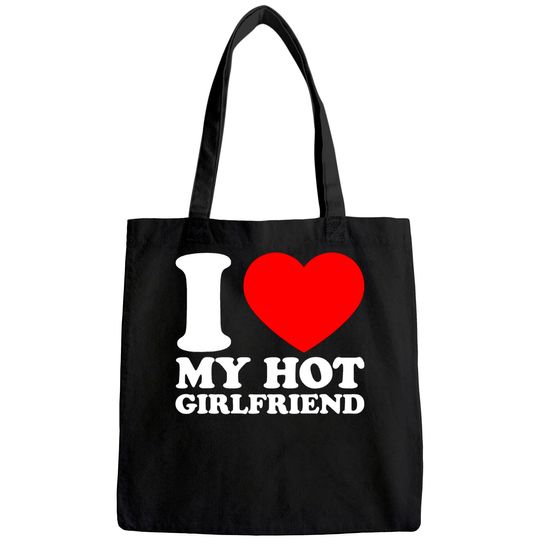 I Love My Hot Girlfriend Tote Bag