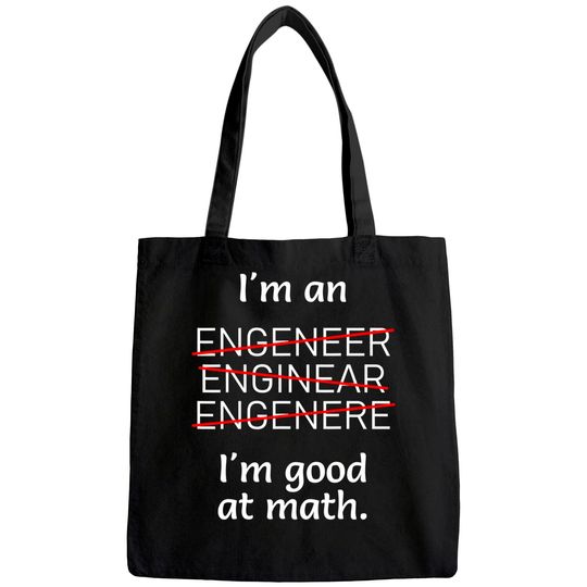 I'm an Engineer I'm good at Math Misspelled Tote Bag