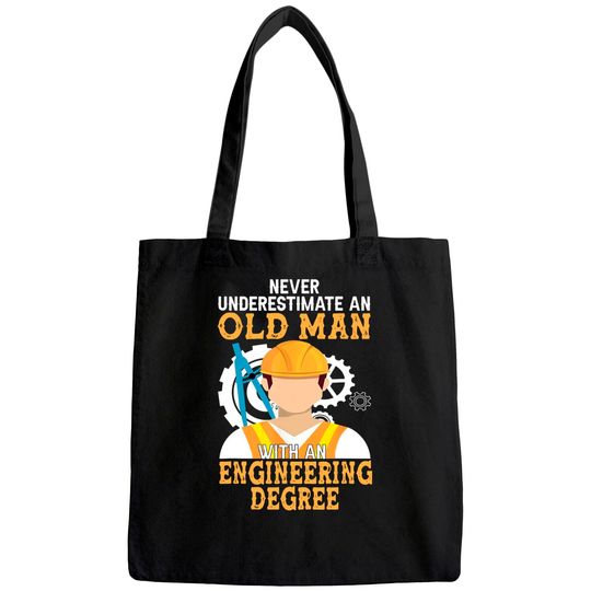 Mens Never Underestimate an Old Man with An Engineering Degree Tote Bag