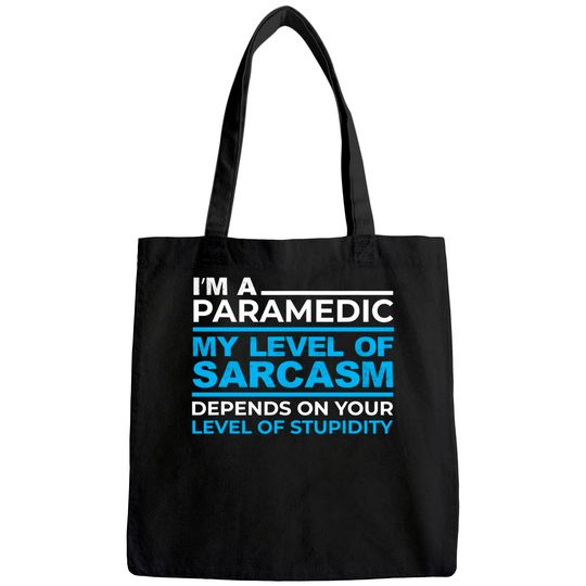 I'm A Sarcastic Paramedic On Your Stupidity EMS design Tote Bag