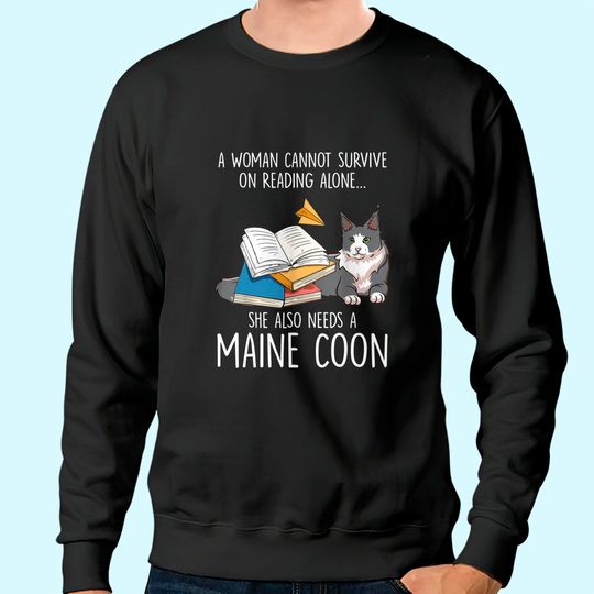 Sche Also Needs A Maine Coon Cat Sweatshirt