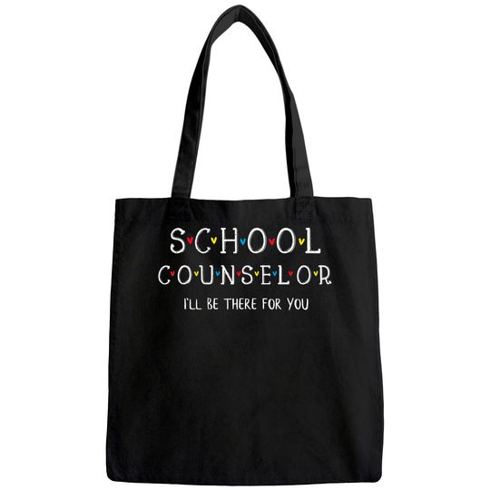 School Counselor Tee, I'll Be There for you Gift Tote Bag