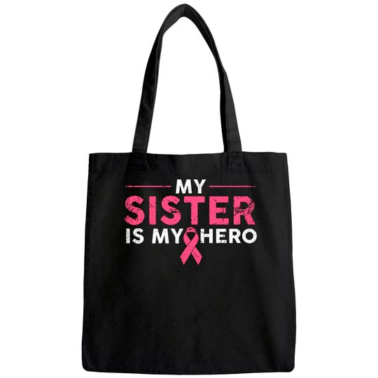 My Sister is My Hero Breast Cancer Awareness Pink Ribbon Tote Bag