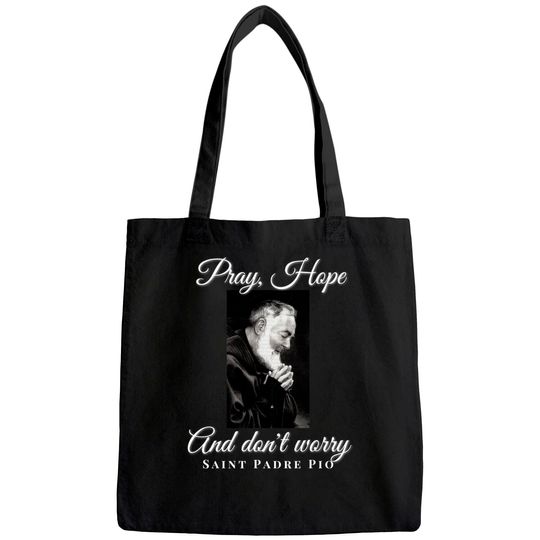 Saint Padre Pio Pray Hope Dont Worry Catholic Christian Tote Bag